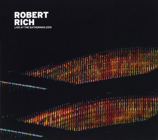 Cover for Robert Rich · Live at the Gatherings 2015 (CD) (2017)