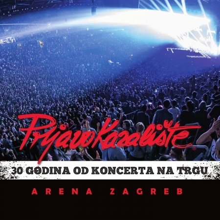 Cover for Prljavo Kazalište · 30 Godina Od Koncerta Na Trgu - Arena Zagreb) (CD) (2020)