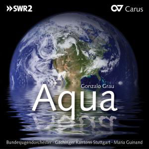Aqua: Oratorio About the Ways of Water - Grau / Guinand / Torrealba / Colon / Garcia - Musik - Carus - 4009350833432 - 26 juni 2012
