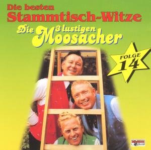 Stammtisch-witze,folge 14 - Die 3 Lustigen Moosacher - Musiikki - BOGNER - 4012897088432 - tiistai 1. helmikuuta 2000