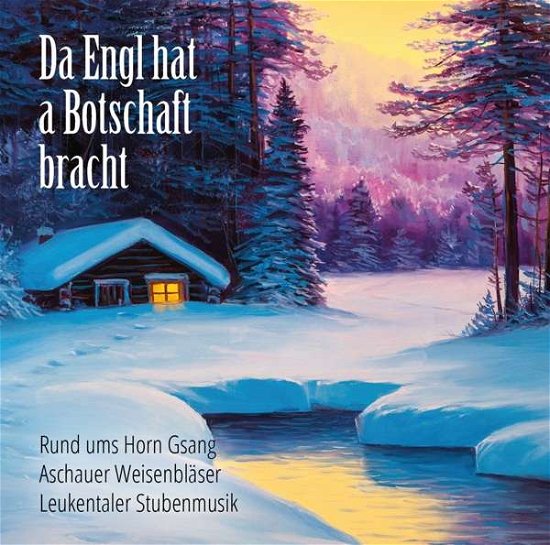 Cover for Rund Ums Horn Gsang / Leukentaler / Aschauer · Da Engl Hat a Botschaft Bracht (CD) (2017)