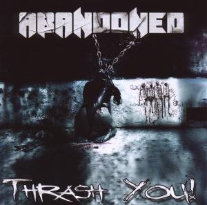 Cover for Abandoned · Thrash You (CD) (2010)