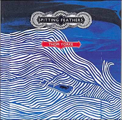 Cover for Thom Yorke · Spitting Feathers [enhanced] (CD) [EP edition] (2007)