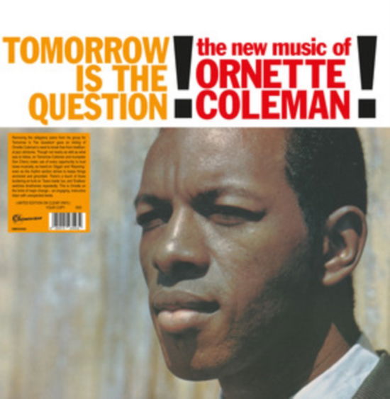 Tomorrow Is The Question! (Numbered Edition) (Clear Vinyl) - Ornette Coleman - Musique - DESTINATION MOON - 8055515235432 - 26 avril 2024