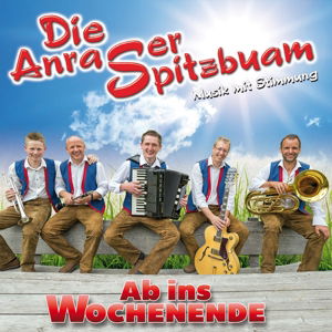 Cover for Die Anraser Spitzbuam · Ab Ins Wochenende (CD) (2015)