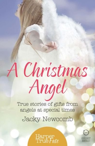 Cover for Jacky Newcomb · A Christmas Angel: True Stories of Gifts from Angels at Special Times - HarperTrue Fate - A Short Read (Pocketbok) (2015)