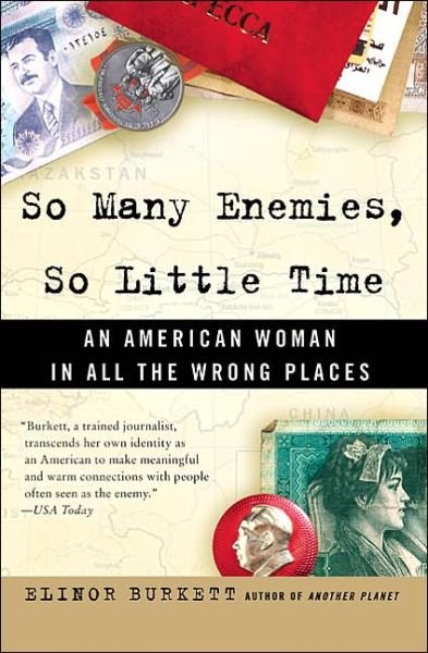 So Many Enemies, So Little Time: an American Woman in All the Wrong Places - Elinor Burkett - Books - Harper Perennial - 9780060524432 - March 29, 2005