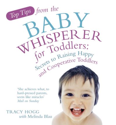 Cover for Melinda Blau · Top Tips from the Baby Whisperer for Toddlers: Secrets to Raising Happy and Cooperative Toddlers (Paperback Book) (2008)