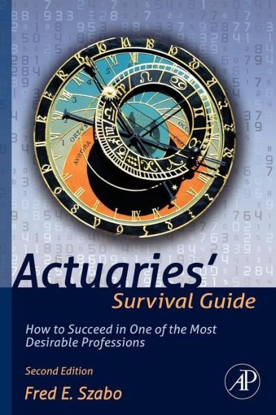 Cover for Szabo, Fred (Department of Mathematics, Concordia University, Montreal, Quebec, Canada) · Actuaries' Survival Guide: How to Succeed in One of the Most Desirable Professions (Paperback Bog) (2012)