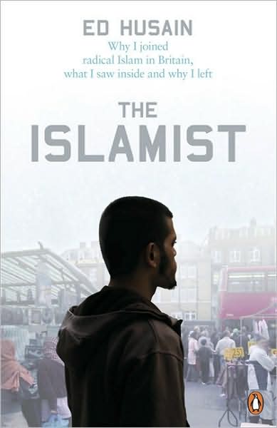 Cover for Ed Husain · The Islamist: Why I Joined Radical Islam in Britain, What I Saw Inside and Why I Left (Paperback Book) [1º edição] (2007)
