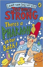 Cover for Jeremy Strong · There's A Pharaoh In Our Bath! (Paperback Book) (2009)