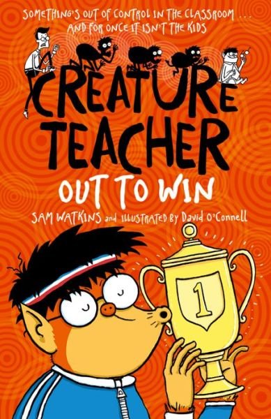 Creature Teacher: Out to Win - Sam Watkins - Books - Oxford University Press - 9780192744432 - July 7, 2016