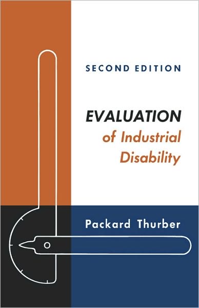 Cover for Packard Thurber · Evaluation of Industrial Disability: Prepared by the Committee of the California Medical Association and Industrial Accident Commission of the State of California for Standardization of Joint Measures in Industrial Injury Cases (Pocketbok) (1963)