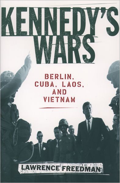 Cover for Freedman · Kennedy's Wars: Berlin, Cuba, Laos and Vietnam (Paperback Book) (2002)