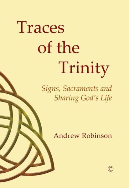 Cover for Andrew Robinson · Traces of the Trinity: Signs, Sacraments and Sharing God's Life (Paperback Book) (2014)