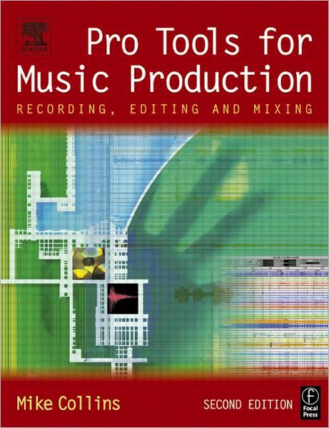 Pro Tools for Music Production: Recording, Editing and Mixing - Mike Collins - Bøger - Taylor & Francis Ltd - 9780240519432 - 13. juli 2004