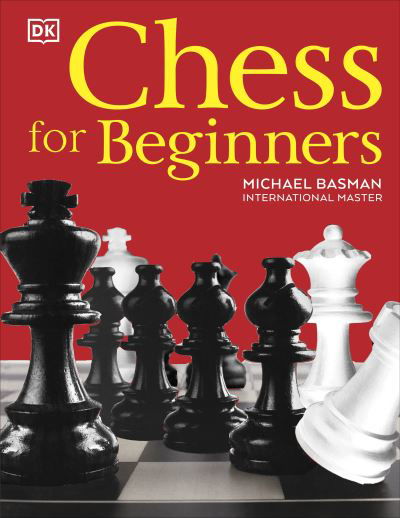 Chess for Beginners - Michael Basman - Books - Dorling Kindersley Ltd - 9780241538432 - August 5, 2021