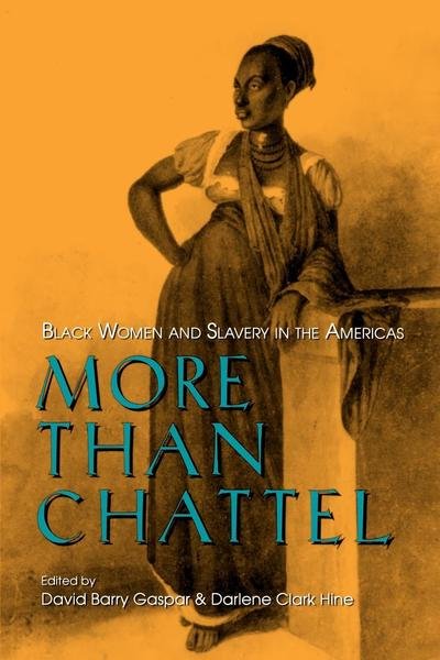 Cover for David Barry Gaspar · More Than Chattel: Black Women and Slavery in the Americas (Paperback Book) (1996)
