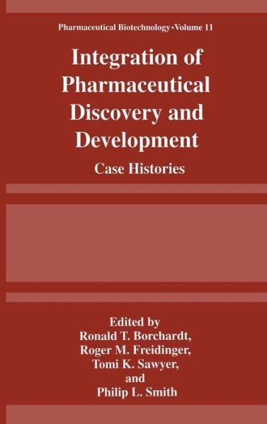 Cover for Ronald T Borchardt · Integration of Pharmaceutical Discovery and Development: Case Histories - Pharmaceutical Biotechnology (Hardcover Book) [1998 edition] (1998)