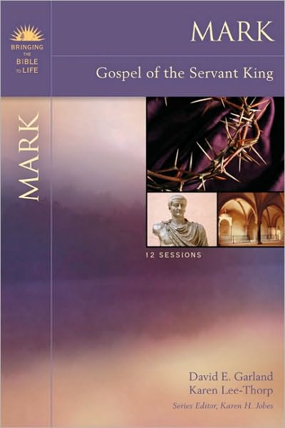 Cover for David E. Garland · Mark: Gospel of the Servant King - Bringing the Bible to Life (Paperback Book) (2010)