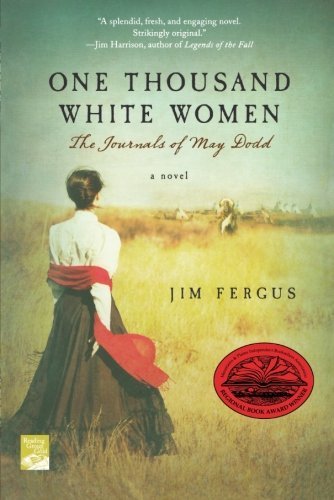 One Thousand White Women: The Journals of May Dodd - One Thousand White Women Series - Jim Fergus - Kirjat - St. Martin's Publishing Group - 9780312199432 - maanantai 15. helmikuuta 1999
