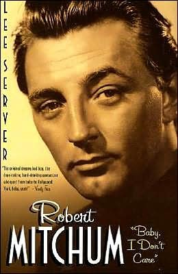 Cover for Lee Server · Robert Mitchum: &quot;Baby I Don't Care&quot; (Paperback Bog) [Reprint edition] (2000)