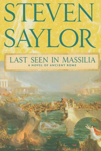 Last Seen in Massilia: a Novel of Ancient Rome - Steven Saylor - Libros - Minotaur Books - 9780312582432 - 29 de marzo de 2011