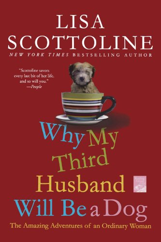 Cover for Lisa Scottoline · Why My Third Husband Will Be a Dog: The Amazing Adventures of an Ordinary Woman - The Amazing Adventures of an Ordinary Woman (Paperback Book) [Reprint edition] (2010)