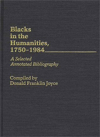 Cover for Donald F. Joyce · Blacks in the Humanities, 1750-1984: A Selected Annotated Bibliography - Bibliographies and Indexes in Afro-American and African Studies (Hardcover Book) (1986)