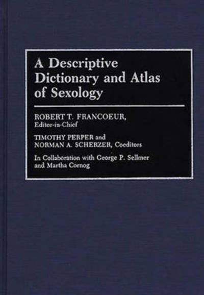 Cover for Robert T. Francoeur · A Descriptive Dictionary and Atlas of Sexology (Hardcover Book) (1991)