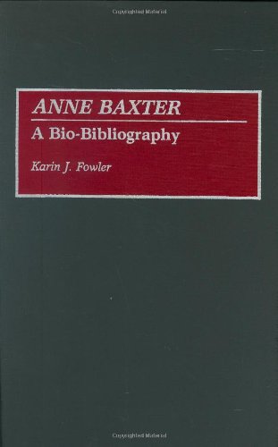 Cover for Karin J. Fowler · Anne Baxter: A Bio-Bibliography - Bio-Bibliographies in the Performing Arts (Hardcover Book) [570th edition] (1991)