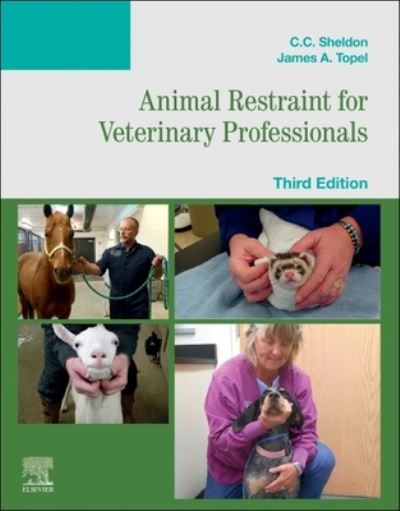 Cover for Sheldon, C. C. (Program Director, Veterinary Technician and Laboratory Animal Technician Programs, Madison Area Technical College, Madison, WI, USA) · Animal Restraint for Veterinary Professionals (Paperback Book) (2023)