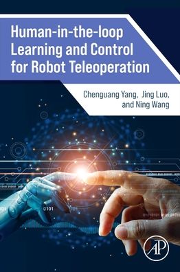 Cover for Yang, Chenguang (Professor, Bristol Robotics Lab, UK) · Human-in-the-loop Learning and Control for Robot Teleoperation (Paperback Book) (2023)