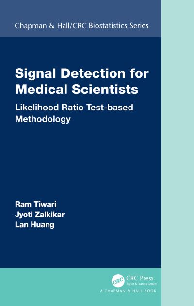 Cover for Ram Tiwari · Signal Detection for Medical Scientists: Likelihood Ratio Test-based Methodology - Chapman &amp; Hall / CRC Biostatistics Series (Hardcover Book) (2021)