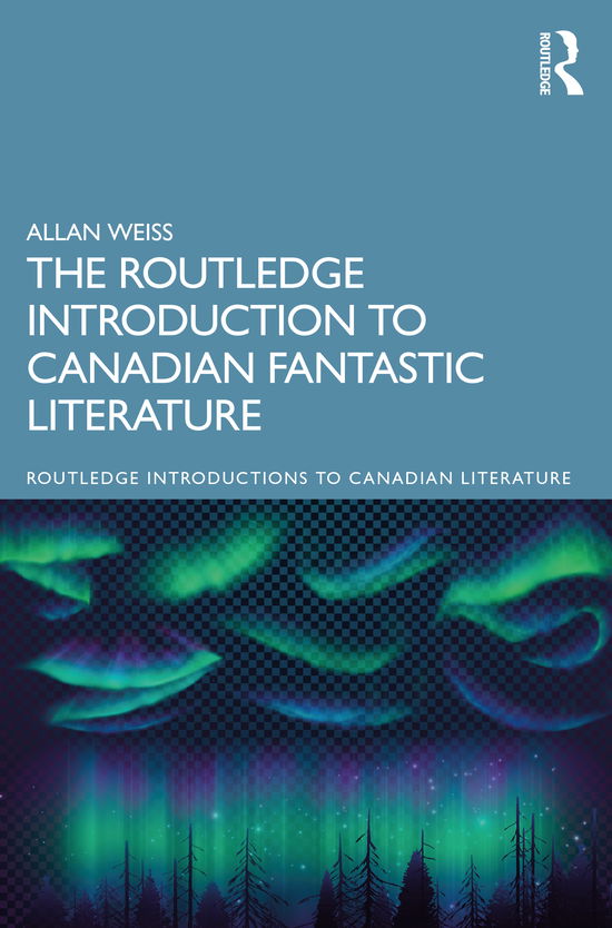 Cover for Allan Weiss · The Routledge Introduction to Canadian Fantastic Literature - Routledge Introductions to Canadian Literature (Paperback Book) (2020)