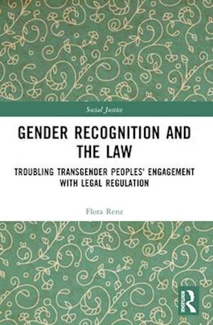 Cover for Flora Renz · Gender Recognition and the Law: Troubling Transgender Peoples' Engagement with Legal Regulation - Social Justice (Paperback Book) (2025)