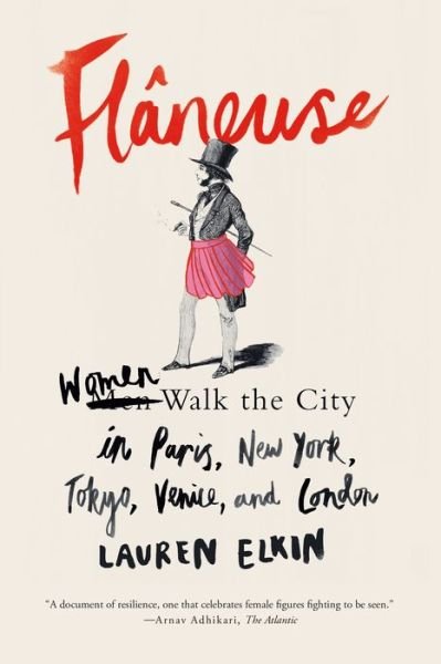 Cover for Lauren Elkin · Flaneuse: Women Walk the City in Paris, New York, Tokyo, Venice, and London (Paperback Book) (2018)