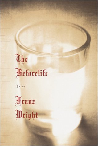 The Beforelife - Franz Wright - Kirjat - Random House USA Inc - 9780375709432 - tiistai 2. huhtikuuta 2002