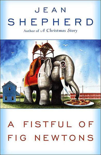 A Fistful of Fig Newtons - Jean Shepherd - Livros - Random House USA Inc - 9780385188432 - 17 de novembro de 1987