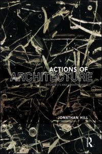 Cover for Jonathan Hill · Actions of Architecture: Architects and Creative Users (Paperback Book) (2003)