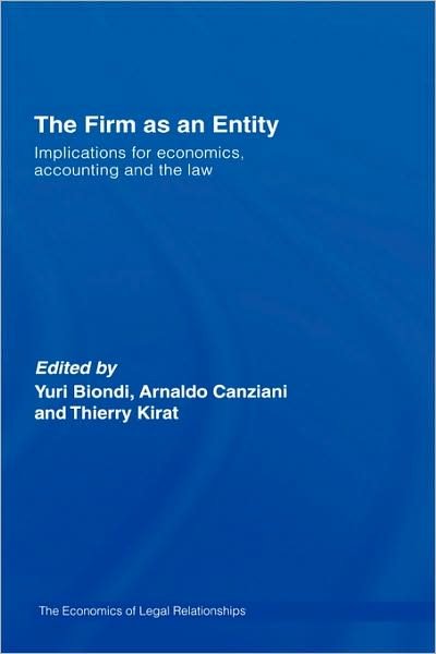 Cover for Yuri Biondi · The Firm as an Entity: Implications for Economics, Accounting and the Law - The Economics of Legal Relationships (Gebundenes Buch) (2007)
