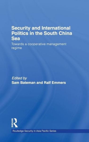 Security and International Politics in the South China Sea: Towards a co-operative management regime - Routledge Security in Asia Pacific Series - Bateman Sam - Bøger - Taylor & Francis Ltd - 9780415469432 - 7. november 2008