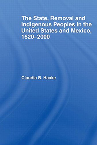 Cover for Haake, Claudia (University of York, UK) · The State, Removal and Indigenous Peoples in the United States and Mexico, 1620-2000 - Indigenous Peoples and Politics (Paperback Book) (2013)