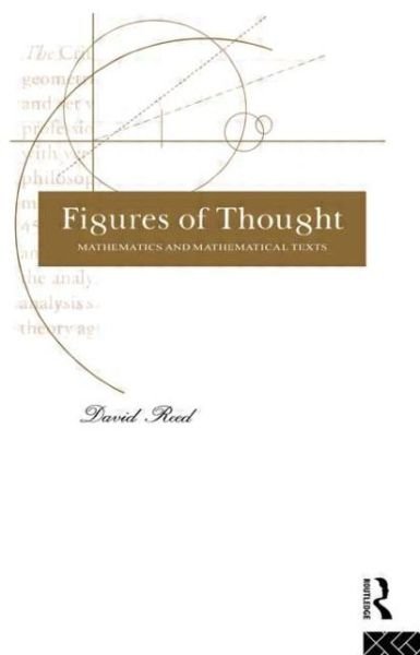 Cover for David Reed · Figures of Thought: Mathematics and Mathematical Texts (Paperback Book) (2013)