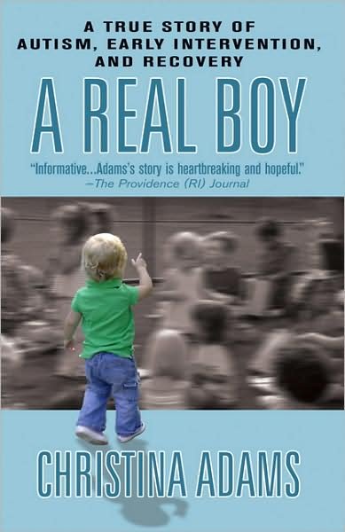 Cover for Christina Adams · A Real Boy: a True Story of Autism, Early Intervention, and Recovery (Paperback Book) (2005)