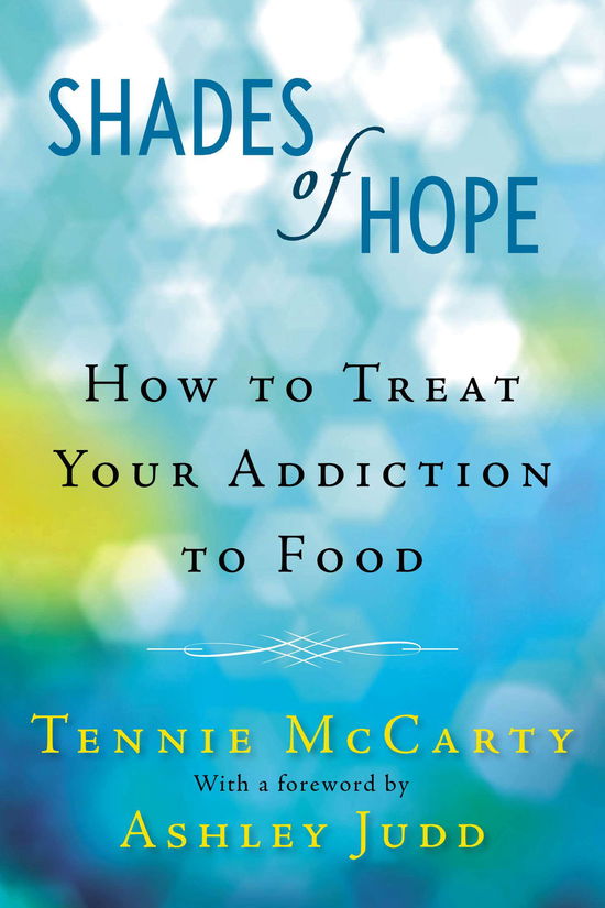 Cover for McCarty, Tennie (Tennie McCarty) · Shades of Hope: How to Treat Your Addiction to Food (Paperback Book) (2013)