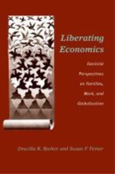 Cover for Drucilla Barker · Liberating Economics: Feminist Perspectives on Families, Work, and Globalization (Paperback Book) (2004)