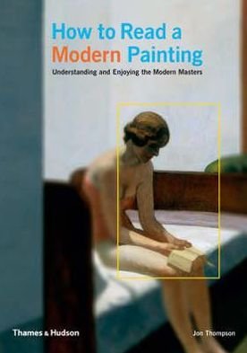 Cover for Jon Thompson · How to Read a Modern Painting: Understanding and Enjoying the Modern Masters (Pocketbok) (2007)
