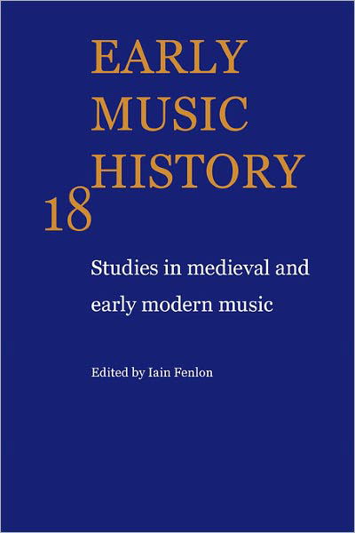 Early Music History: Studies in Medieval and Early Modern Music - Early Music History 25 Volume Paperback Set - Iain Fenlon - Books - Cambridge University Press - 9780521104432 - March 19, 2009