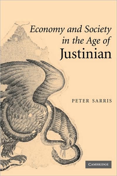 Cover for Sarris, Peter (University of Cambridge) · Economy and Society in the Age of Justinian (Hardcover Book) (2006)